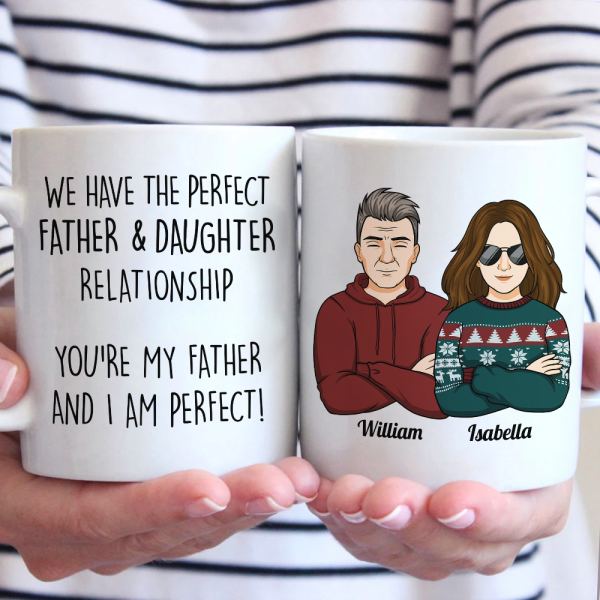 We Have The Perfect Relationship - Family Personalized Mug - Gift For Family Members We Have The Perfect Relationship - Family Personalized Mug - Gift For Family Members