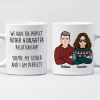 We Have The Perfect Relationship - Family Personalized Mug - Gift For Family Members We Have The Perfect Relationship - Family Personalized Mug - Gift For Family Members