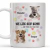 We Lick Our Bums And Then Lick Your Face, Dogs and Paws - Personalized Custom Coffee Mug - DOG037_MG We Lick Our Bums And Then Lick Your Face, Dogs and Paws - Personalized Custom Coffee Mug - DOG037_MG