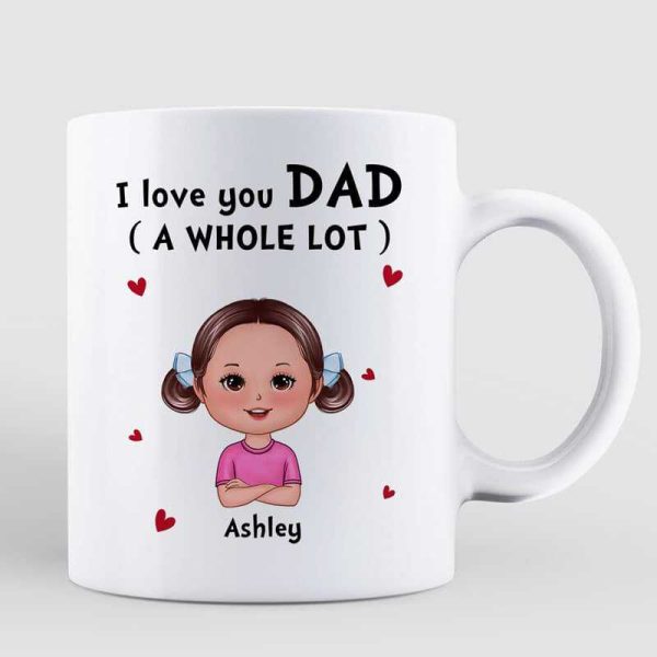 We Love You Dad A Whole Lot Doll Kids Personalized Mug We Love You Dad A Whole Lot Doll Kids Personalized Mug