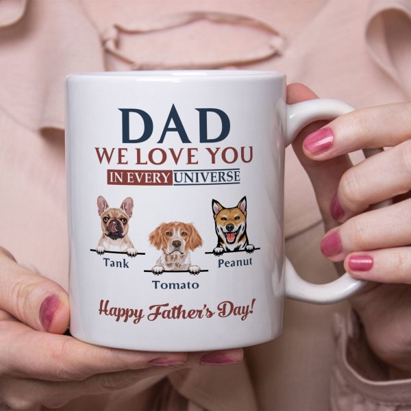 We Love You In Every Universe Personalized Custom Dog Dad Mug C324 We Love You In Every Universe Personalized Custom Dog Dad Mug C324