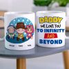 We Love You to Infinity And Beyond, Gift For Dad, Personalized Mug, Kids Mug, Father's Day Gift 01NAHN100523HA We Love You to Infinity And Beyond, Gift For Dad, Personalized Mug, Kids Mug, Father's Day Gift 01NAHN100523HA