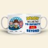 We Love You to Infinity And Beyond, Gift For Dad, Personalized Mug, Kids Mug, Father's Day Gift 01NAHN100523HA We Love You to Infinity And Beyond, Gift For Dad, Personalized Mug, Kids Mug, Father's Day Gift 01NAHN100523HA