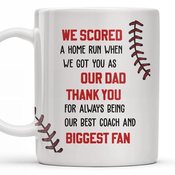 We Scored A Home Run When We Got You As Our Dad, Baseball Stitches And Uniforms - Personalized Custom Coffee Mug - DAD140_MG We Scored A Home Run When We Got You As Our Dad, Baseball Stitches And Uniforms - Personalized Custom Coffee Mug - DAD140_MG