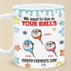We Used To Live In Your Balls - Family Personalized Custom 3D Inflated Effect Printed Mug - Father's Day, Gift For Dad, Grandpa We Used To Live In Your Balls - Family Personalized Custom 3D Inflated Effect Printed Mug - Father's Day, Gift For Dad, Grandpa