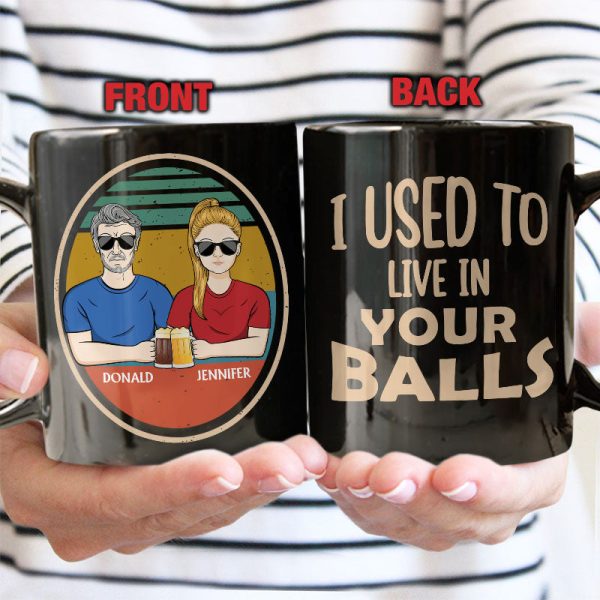 We Used To Live In Your Balls Father - Gift For Dad - Personalized Custom Black Mug We Used To Live In Your Balls Father - Gift For Dad - Personalized Custom Black Mug