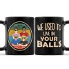We Used To Live In Your Balls Father - Gift For Dad - Personalized Custom Black Mug We Used To Live In Your Balls Father - Gift For Dad - Personalized Custom Black Mug