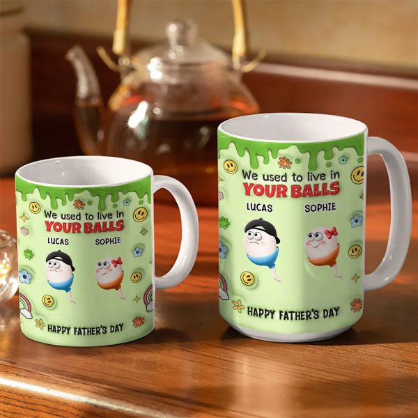 We Used To Lived In Your Balls Dad - 3D Inflated Effect Printed Mug, Personalized White Edge-to-Edge Mug We Used To Lived In Your Balls Dad - 3D Inflated Effect Printed Mug, Personalized White Edge-to-Edge Mug