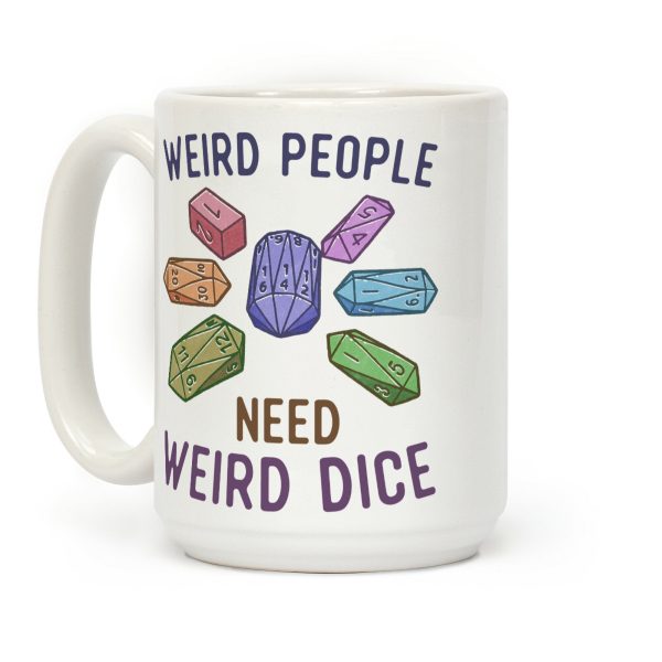 Weird People Need Weird Dice Coffee Mug Weird People Need Weird Dice Coffee Mug