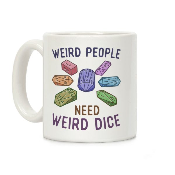 Weird People Need Weird Dice Coffee Mug Weird People Need Weird Dice Coffee Mug
