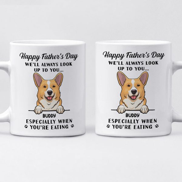 We'll Always Look Up To You - Dog Personalized Custom Mug - Father's Day, Gift For Pet Owners, Pet Lovers We'll Always Look Up To You - Dog Personalized Custom Mug - Father's Day, Gift For Pet Owners, Pet Lovers