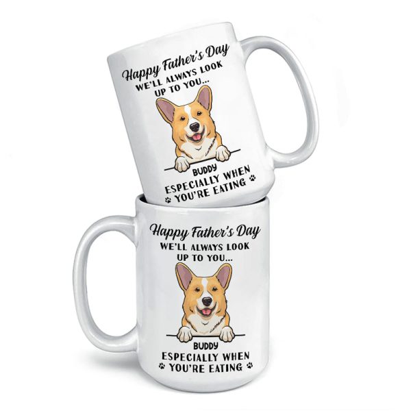 We'll Always Look Up To You - Dog Personalized Custom Mug - Father's Day, Gift For Pet Owners, Pet Lovers We'll Always Look Up To You - Dog Personalized Custom Mug - Father's Day, Gift For Pet Owners, Pet Lovers