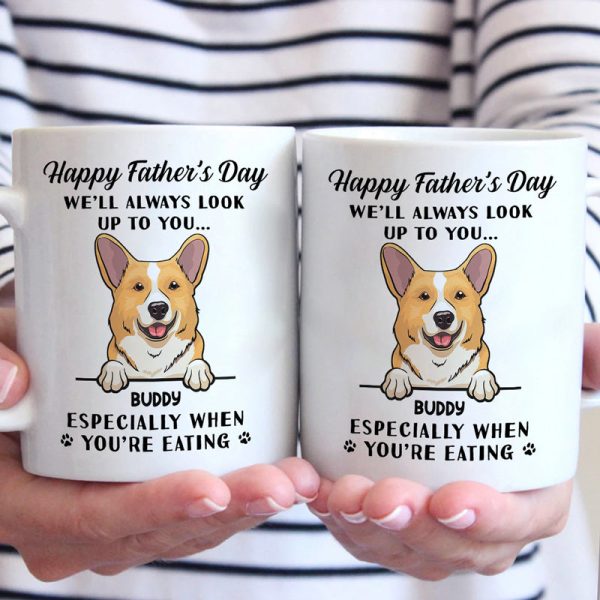 We'll Always Look Up To You - Dog Personalized Custom Mug - Father's Day, Gift For Pet Owners, Pet Lovers We'll Always Look Up To You - Dog Personalized Custom Mug - Father's Day, Gift For Pet Owners, Pet Lovers
