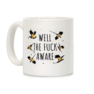 Well The F Aware Xaden Riorson Coffee Mug