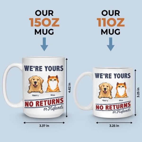 We're Yours And Forever - Dog & Cat Personalized Custom Mug - Gift For Pet Owners, Pet Lovers We're Yours And Forever - Dog & Cat Personalized Custom Mug - Gift For Pet Owners, Pet Lovers