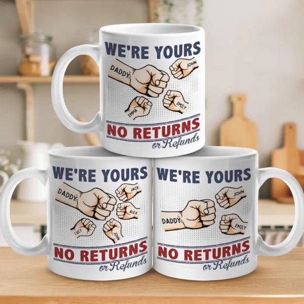 We're Yours No Returns - Family Personalized Custom Mug - Gift For Family Members We're Yours No Returns - Family Personalized Custom Mug - Gift For Family Members
