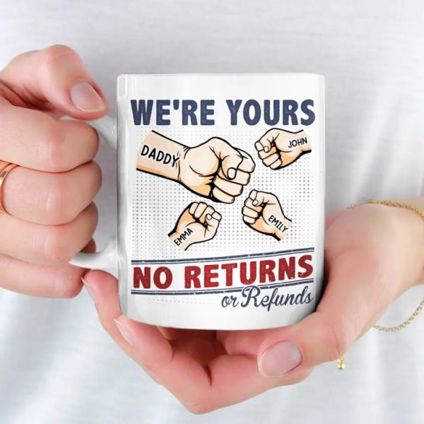 We're Yours No Returns - Family Personalized Custom Mug - Gift For Family Members We're Yours No Returns - Family Personalized Custom Mug - Gift For Family Members