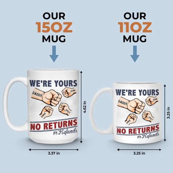 We're Yours No Returns - Family Personalized Custom Mug - Gift For Family Members We're Yours No Returns - Family Personalized Custom Mug - Gift For Family Members