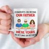 We're Yours No Returns Or Refunds - Family Personalized Custom Mug - Father's Day, Gift For Dad, Grandpa We're Yours No Returns Or Refunds - Family Personalized Custom Mug - Father's Day, Gift For Dad, Grandpa