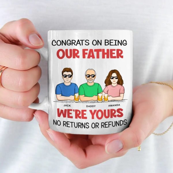 We're Yours No Returns Or Refunds - Family Personalized Custom Mug - Father's Day, Gift For Dad, Grandpa We're Yours No Returns Or Refunds - Family Personalized Custom Mug - Father's Day, Gift For Dad, Grandpa