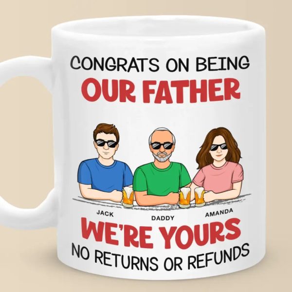 We're Yours No Returns Or Refunds - Family Personalized Custom Mug - Father's Day, Gift For Dad, Grandpa We're Yours No Returns Or Refunds - Family Personalized Custom Mug - Father's Day, Gift For Dad, Grandpa