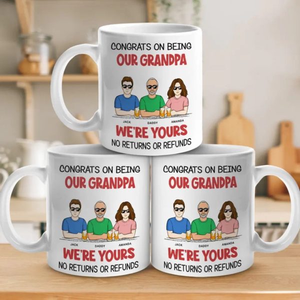 We're Yours No Returns Or Refunds - Family Personalized Custom Mug - Father's Day, Gift For Dad, Grandpa We're Yours No Returns Or Refunds - Family Personalized Custom Mug - Father's Day, Gift For Dad, Grandpa