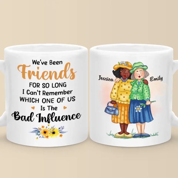 We've Been Friends For So Long - Bestie Personalized Custom Mug - Gift For Best Friends, BFF, Sisters We've Been Friends For So Long - Bestie Personalized Custom Mug - Gift For Best Friends, BFF, Sisters