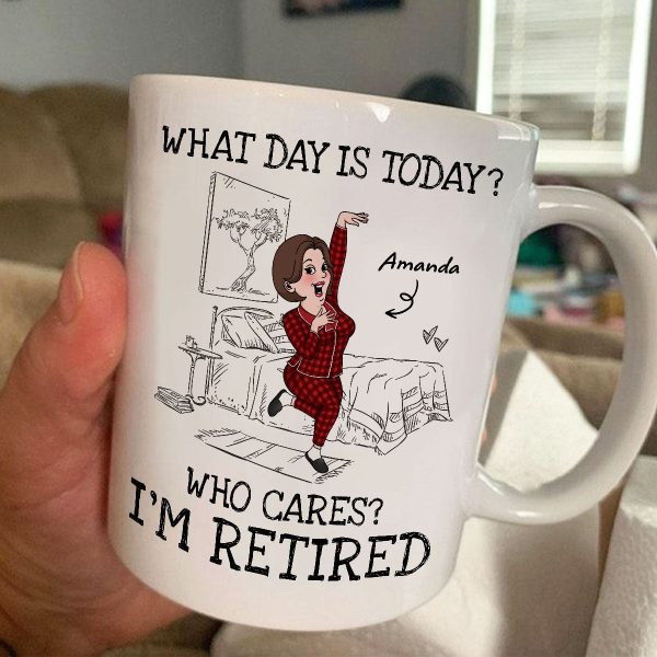 What Day Is Today Who Cares Personalized Mug, Funny Retirement Gift For Colleagues, Mom, Dad What Day Is Today Who Cares Personalized Mug, Funny Retirement Gift For Colleagues, Mom, Dad