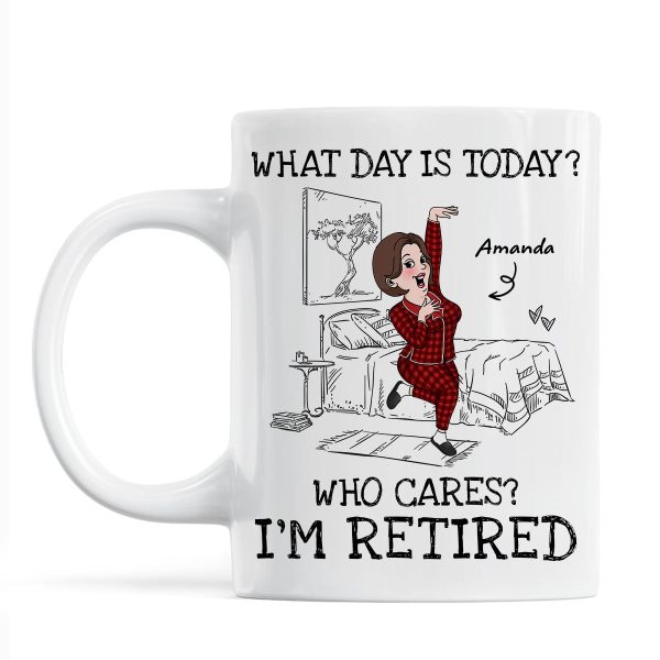 What Day Is Today Who Cares Personalized Mug, Funny Retirement Gift For Colleagues, Mom, Dad What Day Is Today Who Cares Personalized Mug, Funny Retirement Gift For Colleagues, Mom, Dad