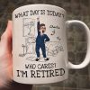 What Day Is Today Who Cares Personalized Mug, Funny Retirement Gift For Colleagues, Mom, Dad What Day Is Today Who Cares Personalized Mug, Funny Retirement Gift For Colleagues, Mom, Dad