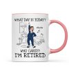 What Day Is Today Who Cares Personalized Mug, Funny Retirement Gift For Colleagues, Mom, Dad What Day Is Today Who Cares Personalized Mug, Funny Retirement Gift For Colleagues, Mom, Dad
