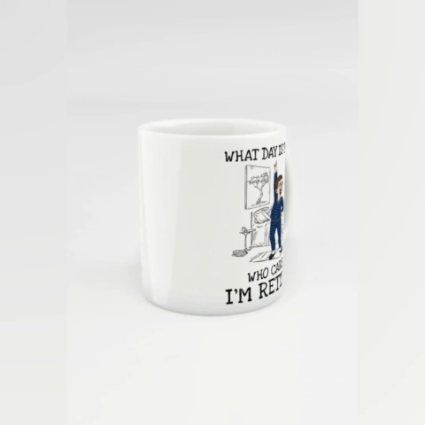 What Day Is Today Who Cares Personalized Mug, Funny Retirement Gift For Colleagues, Mom, Dad What Day Is Today Who Cares Personalized Mug, Funny Retirement Gift For Colleagues, Mom, Dad