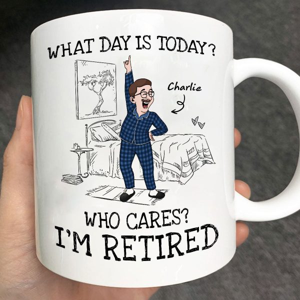 What Day Is Today Who Cares Personalized Mug, Funny Retirement Gift For Colleagues, Mom, Dad What Day Is Today Who Cares Personalized Mug, Funny Retirement Gift For Colleagues, Mom, Dad