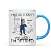 What Day Is Today Who Cares Personalized Mug, Funny Retirement Gift For Colleagues, Mom, Dad What Day Is Today Who Cares Personalized Mug, Funny Retirement Gift For Colleagues, Mom, Dad