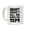 What Doesn't Kill Me Gives Me XP Coffee Mug What Doesn't Kill Me Gives Me XP Coffee Mug