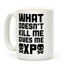 What Doesn't Kill Me Gives Me XP Coffee Mug What Doesn't Kill Me Gives Me XP Coffee Mug