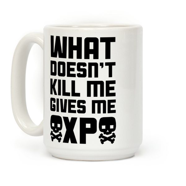 What Doesn't Kill Me Gives Me XP Coffee Mug What Doesn't Kill Me Gives Me XP Coffee Mug