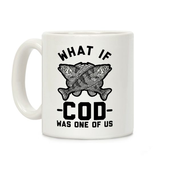 What If Cod Was One Of Us Coffee Mug What If Cod Was One Of Us Coffee Mug