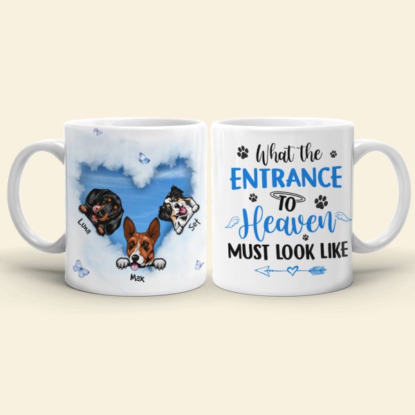 What The Entrance To Heaven Must Look Like Personalized Personalized Mug-Memorial Gift For Dog Lover What The Entrance To Heaven Must Look Like Personalized Personalized Mug-Memorial Gift For Dog Lover