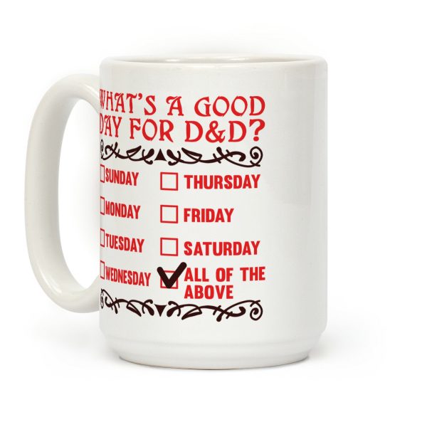 What's A Good Day For D&D? Coffee Mug What's A Good Day For D&D? Coffee Mug