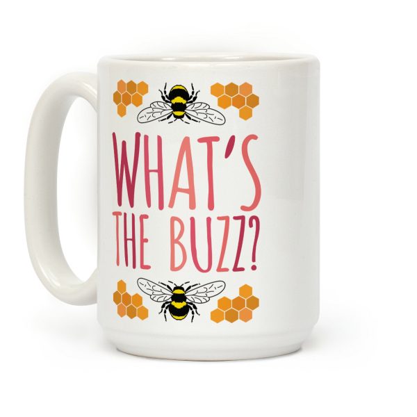 What's The Buzz? Coffee Mug What's The Buzz? Coffee Mug