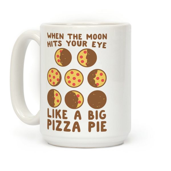 When the Moon Hits Your Eye - Pizza Moon Coffee Mug When the Moon Hits Your Eye - Pizza Moon Coffee Mug
