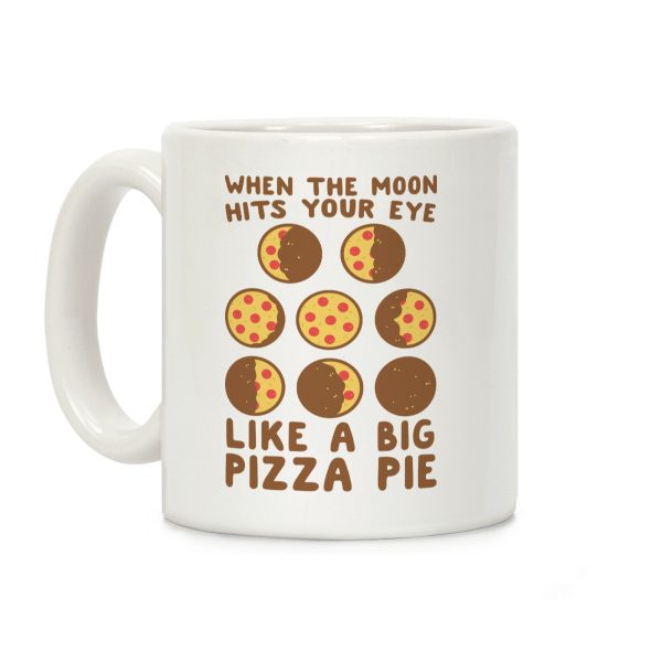 When the Moon Hits Your Eye - Pizza Moon Coffee Mug When the Moon Hits Your Eye - Pizza Moon Coffee Mug