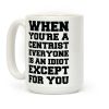 When You're a Centrist Coffee Mug When You're a Centrist Coffee Mug