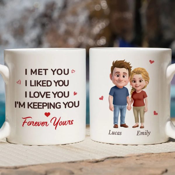 White Ceramic Mug Personalized With I Met You I Liked You I Love You I'm Keeping You Forever Yours Sweet Couple Gift For Coffee White Ceramic Mug Personalized With I Met You I Liked You I Love You I'm Keeping You Forever Yours Sweet Couple Gift For Coffee