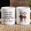 White Ceramic Mug Personalized With I Met You I Liked You I Love You I'm Keeping You Forever Yours Sweet Couple Gift For Coffee White Ceramic Mug Personalized With I Met You I Liked You I Love You I'm Keeping You Forever Yours Sweet Couple Gift For Coffee