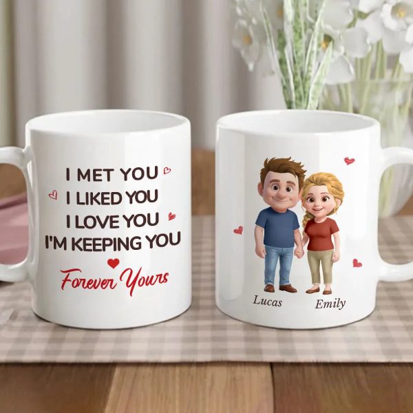 White Ceramic Mug Personalized With I Met You I Liked You I Love You I'm Keeping You Forever Yours Sweet Couple Gift For Coffee White Ceramic Mug Personalized With I Met You I Liked You I Love You I'm Keeping You Forever Yours Sweet Couple Gift For Coffee