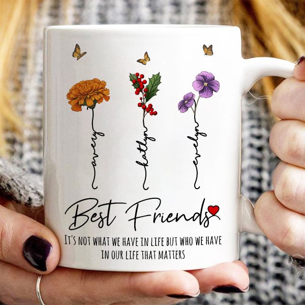 Who We Have In Our Life That Matters Birth Month Flowers Personalized Mug, Gift For Besties, Sisters Who We Have In Our Life That Matters Birth Month Flowers Personalized Mug, Gift For Besties, Sisters