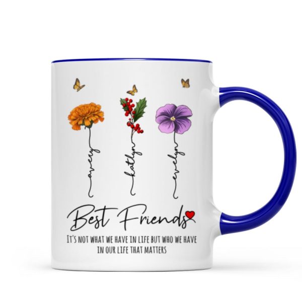 Who We Have In Our Life That Matters Birth Month Flowers Personalized Mug, Gift For Besties, Sisters Who We Have In Our Life That Matters Birth Month Flowers Personalized Mug, Gift For Besties, Sisters