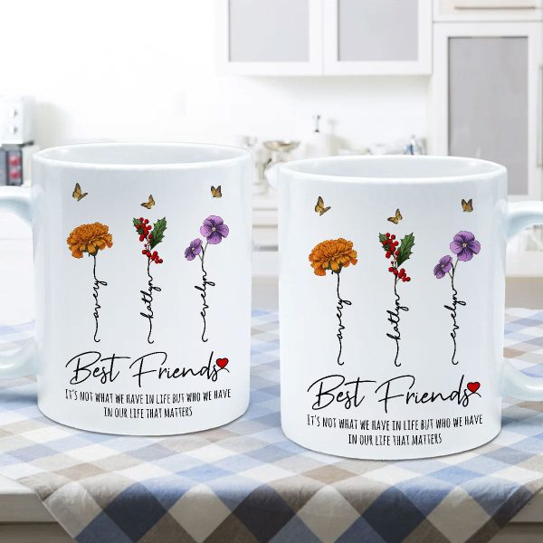 Who We Have In Our Life That Matters Birth Month Flowers Personalized Mug, Gift For Besties, Sisters Who We Have In Our Life That Matters Birth Month Flowers Personalized Mug, Gift For Besties, Sisters
